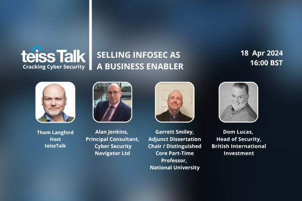 teissTalk: Selling infosec as a business enabler