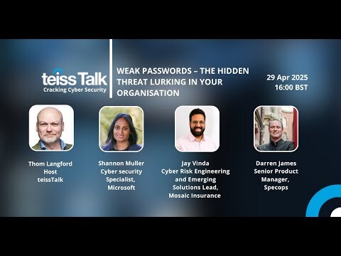teissTalk: Weak passwords – the hidden threat lurking in your organisation